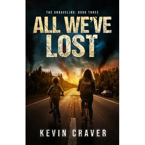 All We've Lost: The Unraveling, Book Three