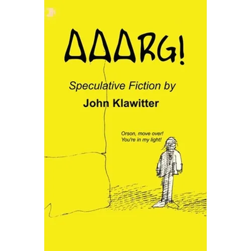 Aaarg!: A Collection of Speculative Fiction