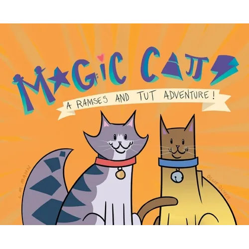 Magic Cats: A Ramses and Tut Adventure!