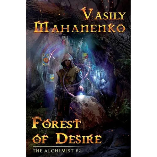 Forest of Desire (The Alchemist Book #2): LitRPG Series