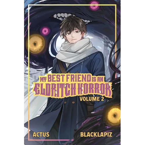 My Best Friend Is an Eldritch Horror (Light Novel) Vol. 2