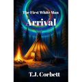 The First White Man, Arrival.: Time Travel Action Adventure