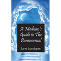 A Mediums Guide to the Paranormal