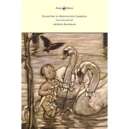 Peter Pan in Kensington Gardens - Illustrated by Arthur Rackham