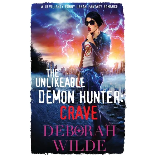 The Unlikeable Demon Hunter: Crave: A Devilishly Funny Urban Fantasy Romance
