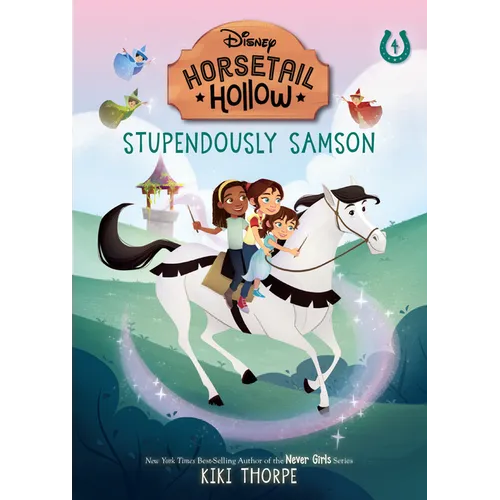 Stupendously Samson: Princess Auroras Horse (Disneys Horsetail Hollow, Book 4)