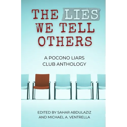 The Lies We Tell Others: A Pocono Liars Club Anthology