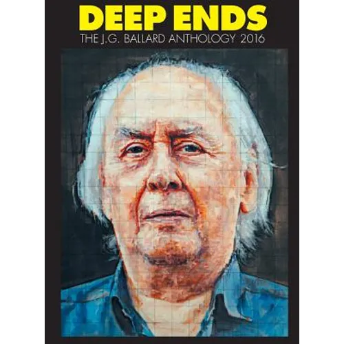 Deep Ends: The J.G. Ballard Anthology 2016