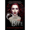 Once Upon A Bite: Fifteen Incisive Faerie Tales