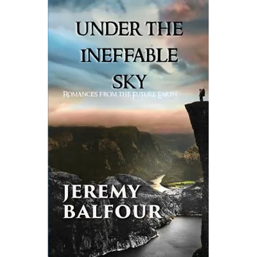 Under the Ineffable Sky: Romances from the Future Earth
