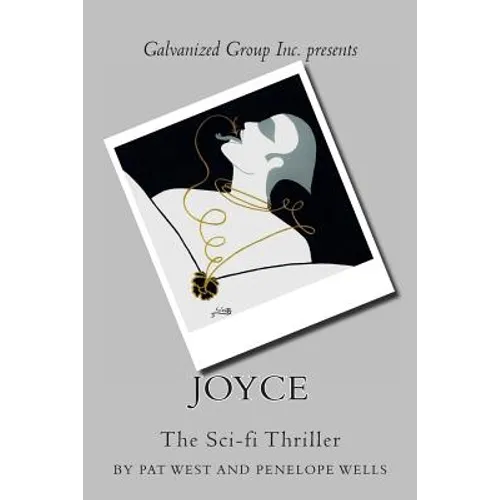 Galvanized Group Inc. Presents: JOYCE: The Sci-fi Thriller