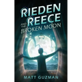 Rieden Reece and the Broken Moon: A Middle-Grade Sci-Fi Adventure
