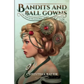 Bandits And Ball Gowns