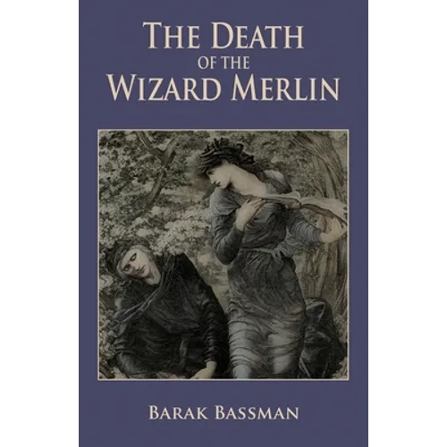The Death of the Wizard Merlin