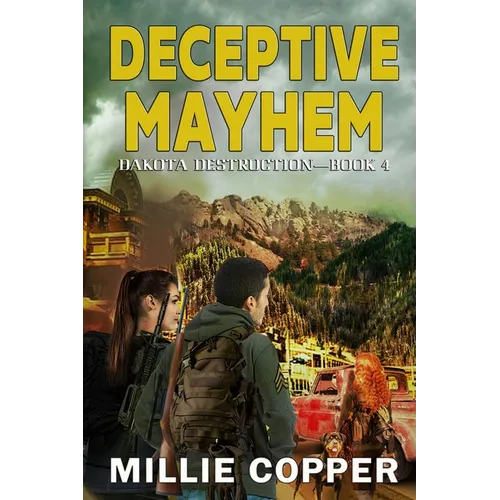 Deceptive Mayhem: Dakota Destruction Book 4 America's New Apocalypse