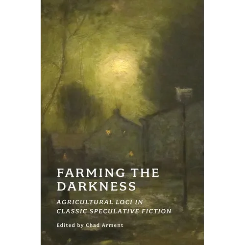 Farming the Darkness: Agricultural Loci in Classic Speculative Fiction