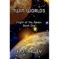 Twin Worlds: Flight of the Raven: Book One