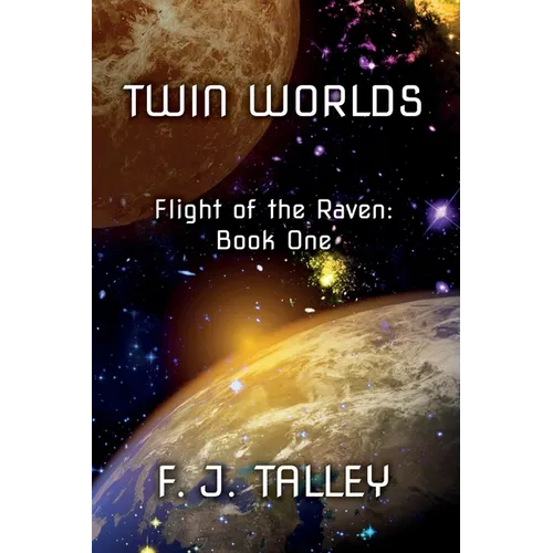 Twin Worlds: Flight of the Raven: Book One