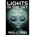 Lights in the Sky: Are We Not Alone?