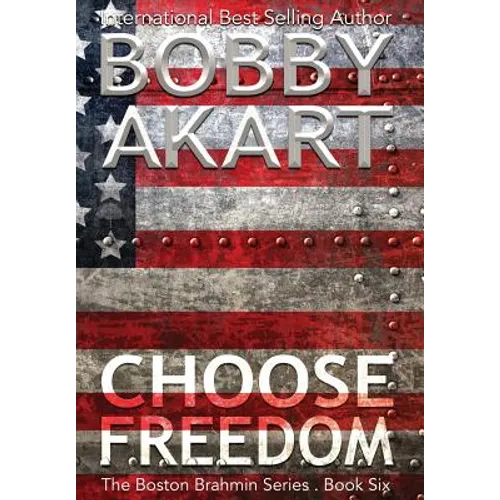 Choose Freedom: A Post-Apocalyptic Political Thriller