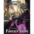 The Book of Random Tables: Fantasy Shops: Generate Shops for Fantasy Role-Playing Games