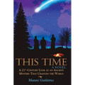 This Time: A 21St-Century Look at an Ancient Mystery That Changed the World