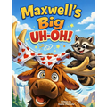 Maxwell's Big Uh-Oh!: A Warm and Funny Yellowstone Adventure About Getting Lost and Being Found
