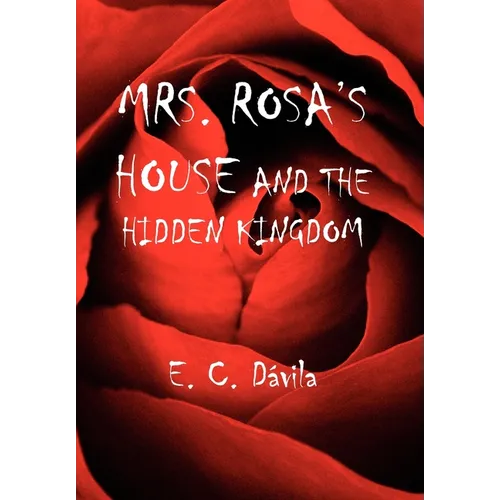 Mrs. Rosa's House and the Hidden Kingdom
