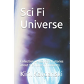 Sci Fi universe: Collection of short Sci-Fi stories about the future of humanity