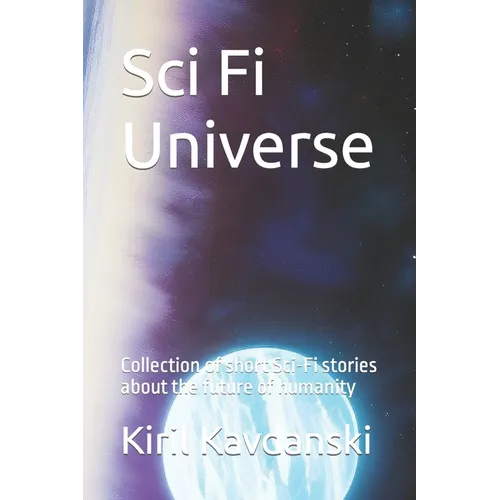 Sci Fi universe: Collection of short Sci-Fi stories about the future of humanity