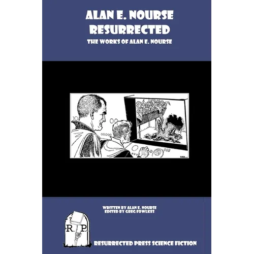 Alan E. Nourse Resurrected: The Works of Alan E. Nourse
