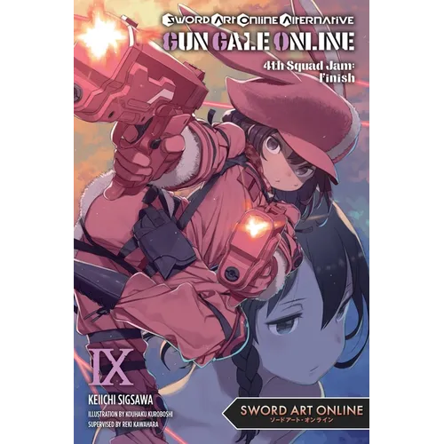 Sword Art Online Alternative Gun Gale Online, Vol. 9 (Light Novel): 4th Squad Jam: Finish Volume 9