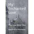 My Enchanted Love: True Love Never Dies