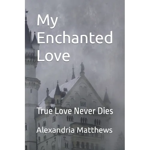 My Enchanted Love: True Love Never Dies