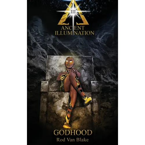 Ancient Illumination III: Godhood