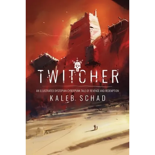 Twitcher: An Illustrated Dystopian Cyberpunk Tale of Revenge and Redemption