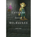 Caverns Below Milwaukee