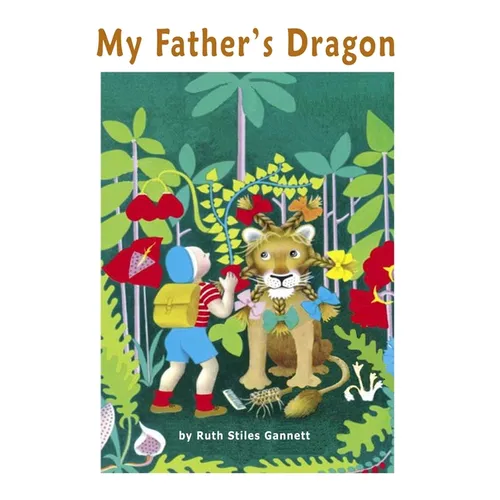 My Father's Dragon: The Classic Children Story (Illustrated)