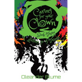 Caring for Your Clown Book Three: Letting Go of Things
