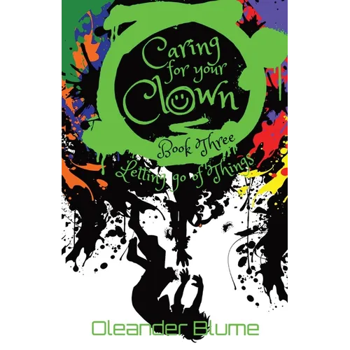 Caring for Your Clown Book Three: Letting Go of Things