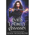 Evil's Unlikely Assassin: An Alexis Black Novel
