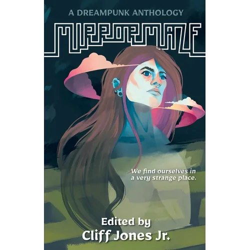 Mirrormaze: A Dreampunk Anthology