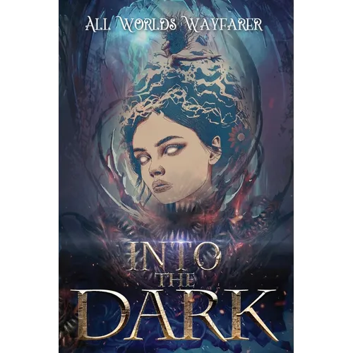 Into the Dark: A Dark Fantasy and Fantastical Horror Anthology