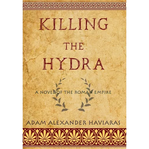 Killing the Hydra: A Novel of the Roman Empire