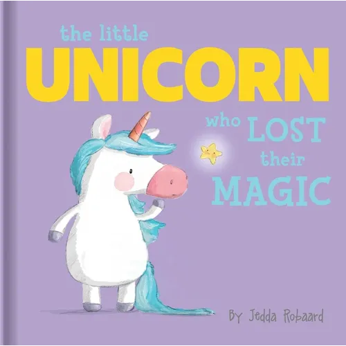 The Little Unicorn Who Lost Their Magic: Lift-The-Flap Board Book