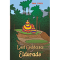 The Lost Goddesses of Eldorado