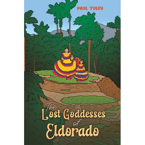 The Lost Goddesses of Eldorado