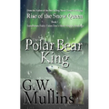 Rise Of The Snow Queen Book One: The Polar Bear King