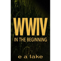 W W I V: In The Beginning
