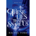 These Lies That Snare Us